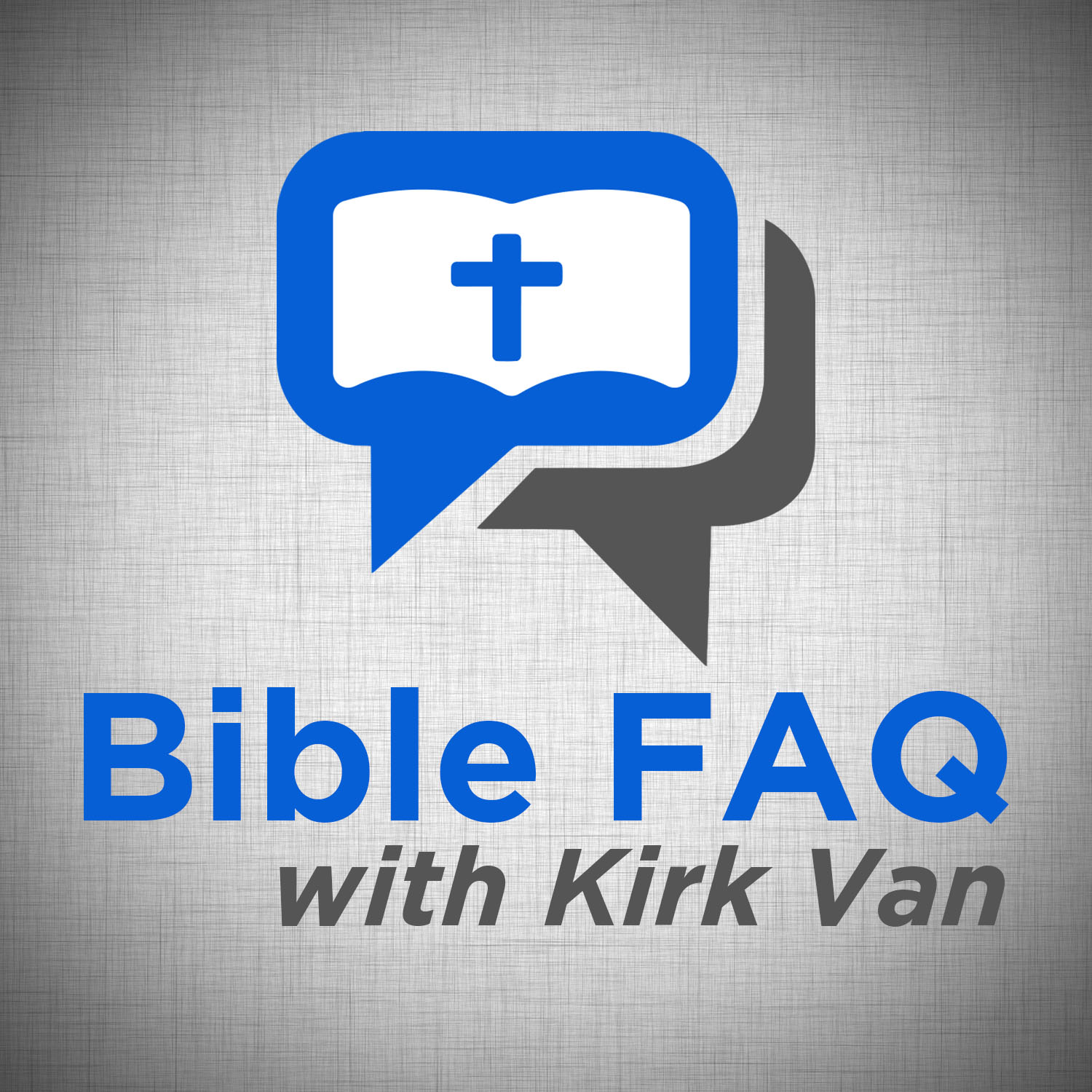 Bible FAQ with Kirk Van Podcast artwork